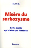 Paul Ariès - Misère du Sarkozysme - Cette droite qui n'aime pas la France.