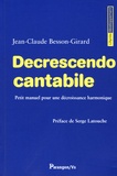 Jean-Claude Besson-Girard - Decrescendo Cantabile - Petit manuel pour une décroissance harmonique.