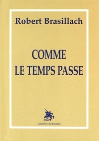 Robert Brasillach - Comme le temps passe.