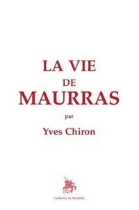 Yves Chiron - La Vie de Maurras.