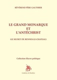 Révérend père Gauthier - Le Grand Monarque et l'Antéchrist - Le secret de Rennes-Le Château.