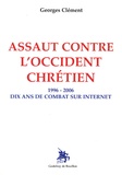 Georges Clément - Assaut contre l'Occident chrétien - Dix ans de combat sur Internet (1996-2006).