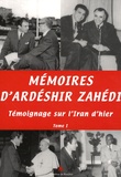 Ardéshir Zahédi - Mémoires d'Ardéshir Zahédi - Témoignage sur l'Iran d'hier Tome 1.