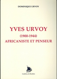Dominique Urvoy - Yves Urvoy (1900-1944) - Africaniste et penseur.