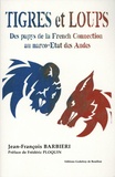 Jean-François Barbieri - Tigres et loups - Des papys de la French Connection au narco-Etats des Andes.