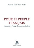 François-marie Blanc-brude - Pour le peuple français - Mémento à l'usage des gens ordinaires.