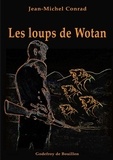 Jean-Michel Conrad - Les loups de Wotan.