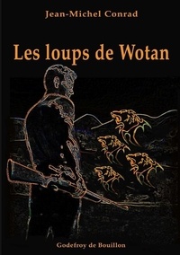 Jean-Michel Conrad - Les loups de Wotan.