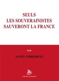 Agnes Cerighelli - Seuls les souverainistes sauveront la France.