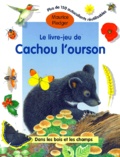 Jacques Pinson - Le livre-jeu de Cachou l'ourson - Dans les bois et les champs.