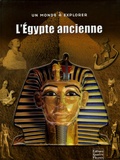 John Malam - L'Egypte ancienne - Un voyage dans l'extraordinaire civilisation égyptienne.