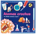 Frédérique Fraisse et Thomas Flintham - Atomes crochus - La chimie comme un jeu !.