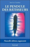Jean-Luc Caradeau - Le Pendule Des Batisseurs. Edition 1999.