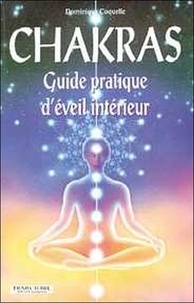 Dominique Coquelle - Chakras. Guide Pratique D'Eveil Interieur.