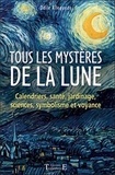Odile Alleguède - Tous les mystères de la lune - Calendriers, santé, jardinage, sciences, symbolisme et voyance.