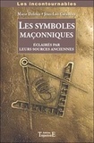 Marie Delclos et Jean-Luc Caradeau - Les symboles maçonniques - Eclairés par leurs sources anciennes.