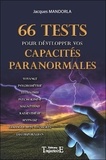 Jacques Mandorla - 66 tests pour développer vos capacités paranormales.