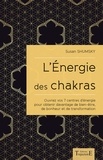 Susan Shumsky - L'énergie des chakras - Ouvrez vos 7 centres d'énergie pour obtenir davantage de bien-être, de bonheur et de transformation.