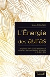 Susan Shumsky - L'énergie des auras - Exploitez votre champ énergétique pour plus de clarté, de paix de l'esprit et de bien-être.