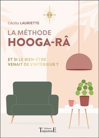 Cecilia Lauriette - La méthode Hooga-Râ - Et si le bien-être venait de l'intérieur ?.