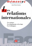 Jean-Pierre Ferrier - Les Relations Internationales. Les Acteurs, Les Fondements Et Les Buts, Les Techniques.