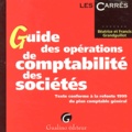 Béatrice Grandguillot - Guide Des Operations De Comptabilite Des Societes. Texte Conforme A La Refonte 1999 Du Plan Comptable General.