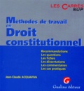 Jean-Claude Acquaviva - Methodes De Travail En Droit Constitutionnel. Recommandations, Les Questions, Les Fiches, Les Dissertations, Les Commentaires, Les Cas Pratiques.