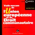 Jean-Marc Favret - Vade-Mecum De L'Union Europeenne Et Du Droit Communautaire.