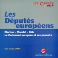 Jean-Claude Zarka - Les Deputes Europeens. Election, Mandat, Role, Le Parlement Europeen Et Ses Pouvoirs.