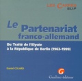 Daniel Colard - Le Partenariat Franco-Allemand. Du Traite De L'Elysee A La Republique De Berlin (1963-1999).