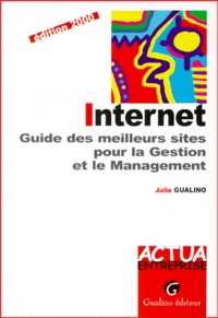 Julie Gualino - Internet. Guide Des Meilleurs Sites Pour La Gestion Et Le Management, Edition 2000.