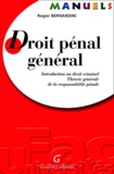 Roger Bernardini - Droit Penal General. Introduction Au Droit Criminel, Theorie Generale De La Responsabilite Penale.