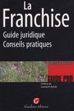 Dominique Baschet - La Franchise - Guide juridique-Conseils pratiques.