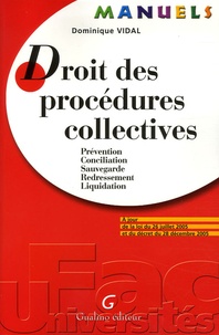 Dominique Vidal - Droit des procédures collectives - Prévention, Conciliation, Sauvegarde, Redressement, Liquidation, A jour de la loi du 26 juillet 2005 et du décret du 28 décembre 2005.