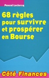 Pascal Leclercq - 68 règles pour survivre et prospérer en Bourse.