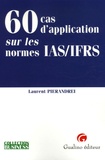 Laurent Pierandrei - 60 Cas d'application sur les normes IAS/IFRS.