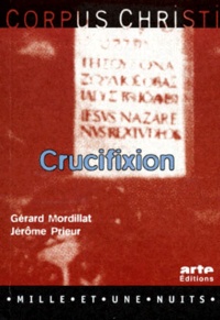 Jérôme Prieur et Gérard Mordillat - Corpus Christi : Crucifixion.