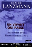 Claude Lanzmann - Un Vivant Qui Passe. Auschwitz 1943 - Theresienstadt 1944.
