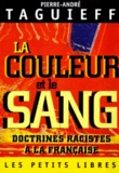 Pierre-André Taguieff - La Couleur Et Le Sang. Doctrines Racistes A La Francaise.