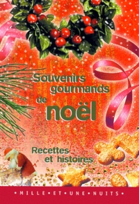 Nicolas Meaux - Souvenirs Gourmands De Noel. Recettes Et Histoires.