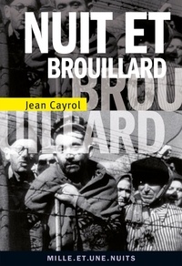 Jean Cayrol - Nuit et brouillard - Suivi de De la mort à la vie.