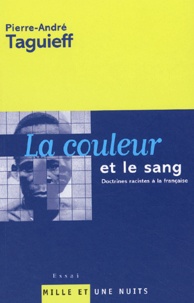 Pierre-André Taguieff - La Couleur Et Le Sang. Doctrines Racistes A La Francaise.