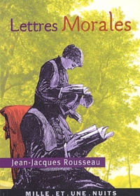 Jean-Jacques Rousseau - Lettres morales.