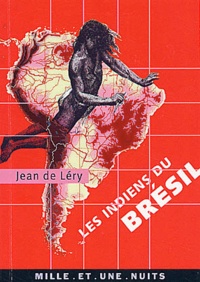 Jean de Léry - Les Indiens Du Bresil.