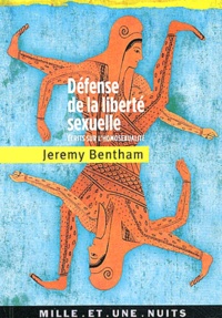 Jeremy Bentham - Défense de la liberté sexuelle - Ecrits sur l'homosexualité.
