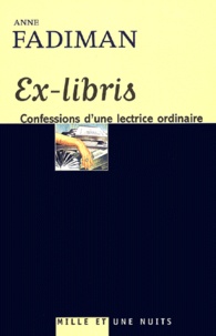 Anne Fadiman - Ex-libris - Confession d'une lectrice ordinaire.