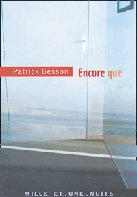 Patrick Besson - Encore que.