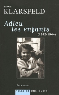 Serge Klarsfeld - Adieu les enfants (1942-1944).