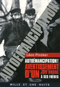 Léon Pinsker - Autoémancipation ! - Avertissement d'un Juif russe à ses frères.