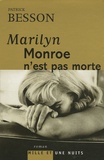 Patrick Besson - Marilyn Monroe n'est pas morte.